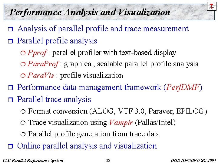 Performance Analysis and Visualization r r Analysis of parallel profile and trace measurement Parallel