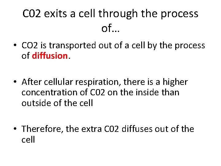 C 02 exits a cell through the process of… • CO 2 is transported