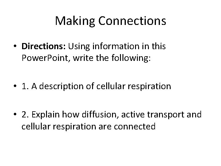 Making Connections • Directions: Using information in this Power. Point, write the following: •