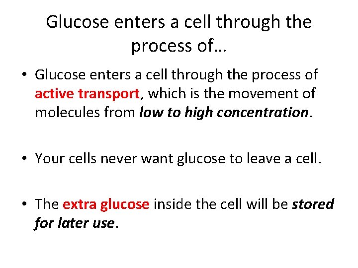 Glucose enters a cell through the process of… • Glucose enters a cell through