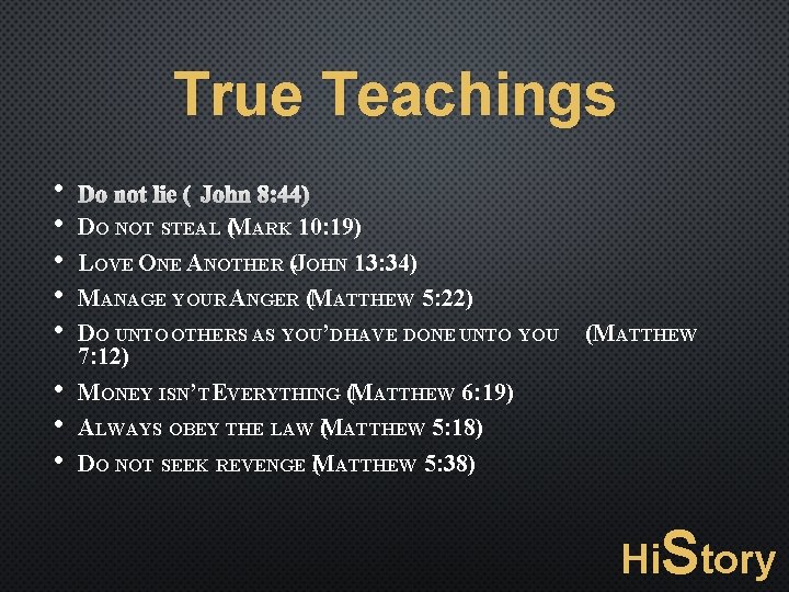 True Teachings • • DO NOT LIE (JOHN 8: 44) DO NOT STEAL (MARK