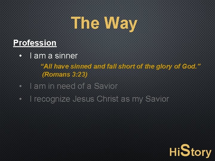 The Way Profession • I am a sinner “All have sinned and fall short