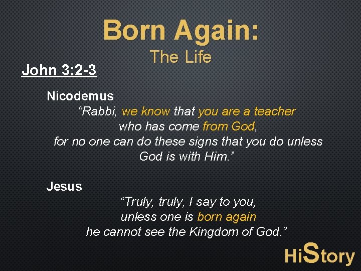 Born Again: John 3: 2 -3 The Life Nicodemus “Rabbi, we know that you