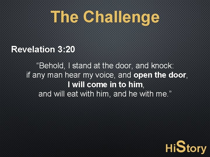 The Challenge Revelation 3: 20 “Behold, I stand at the door, and knock: if