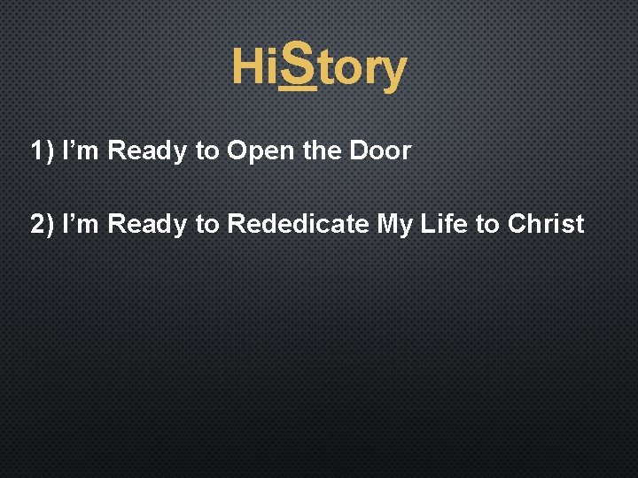 Hi. Story 1) I’m Ready to Open the Door 2) I’m Ready to Rededicate