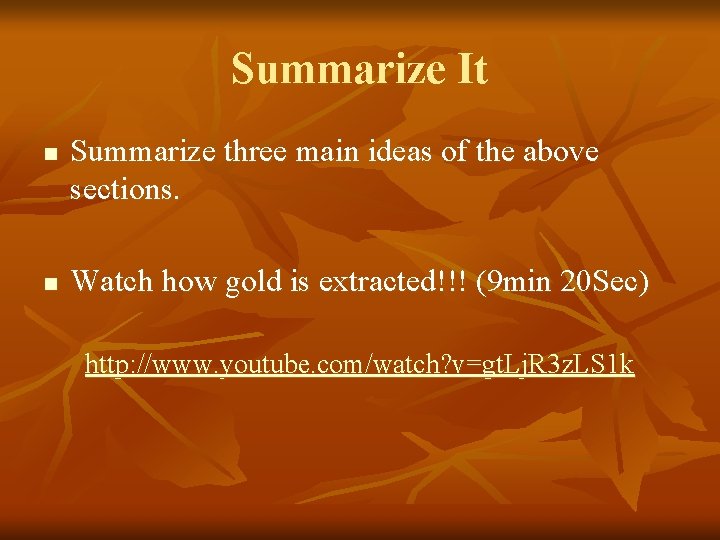 Summarize It n n Summarize three main ideas of the above sections. Watch how