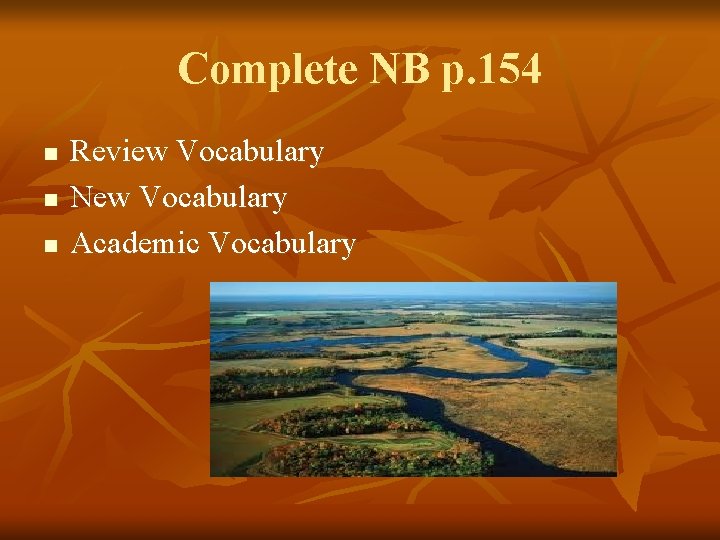 Complete NB p. 154 n n n Review Vocabulary New Vocabulary Academic Vocabulary 