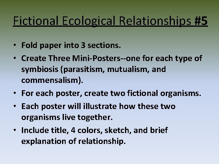 Fictional Ecological Relationships #5 • Fold paper into 3 sections. • Create Three Mini-Posters--one