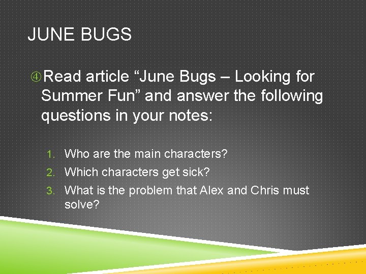 JUNE BUGS Read article “June Bugs – Looking for Summer Fun” and answer the JUNE BUGS Read article “June Bugs – Looking for Summer Fun” and answer the