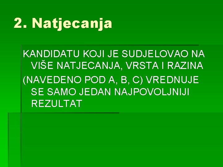 2. Natjecanja KANDIDATU KOJI JE SUDJELOVAO NA VIŠE NATJECANJA, VRSTA I RAZINA (NAVEDENO POD