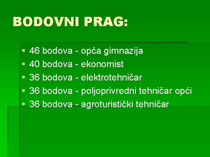 BODOVNI PRAG: § § § 46 bodova - opća gimnazija 40 bodova - ekonomist