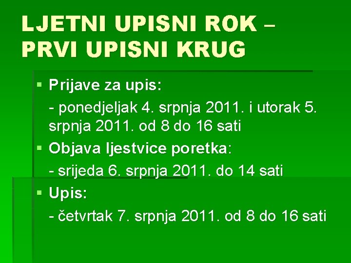 LJETNI UPISNI ROK – PRVI UPISNI KRUG § Prijave za upis: - ponedjeljak 4.