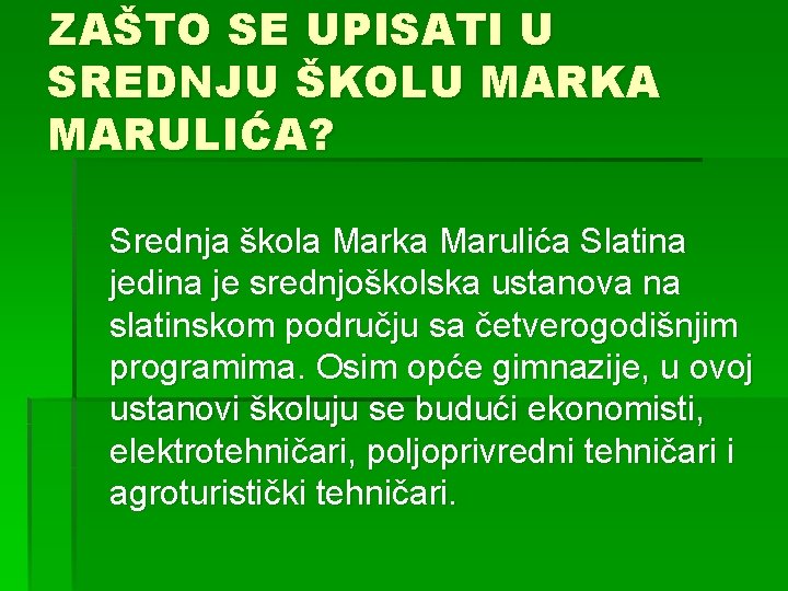 ZAŠTO SE UPISATI U SREDNJU ŠKOLU MARKA MARULIĆA? Srednja škola Marka Marulića Slatina jedina