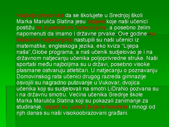 Najbolja preporuka da se školujete u Srednjoj školi Marka Marulića Slatina jesu uspjesi koje