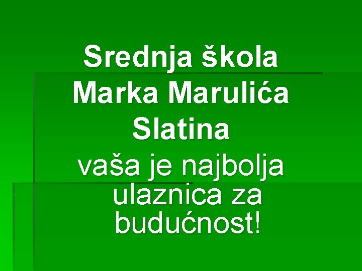 Srednja škola Marka Marulića Slatina vaša je najbolja ulaznica za budućnost! 