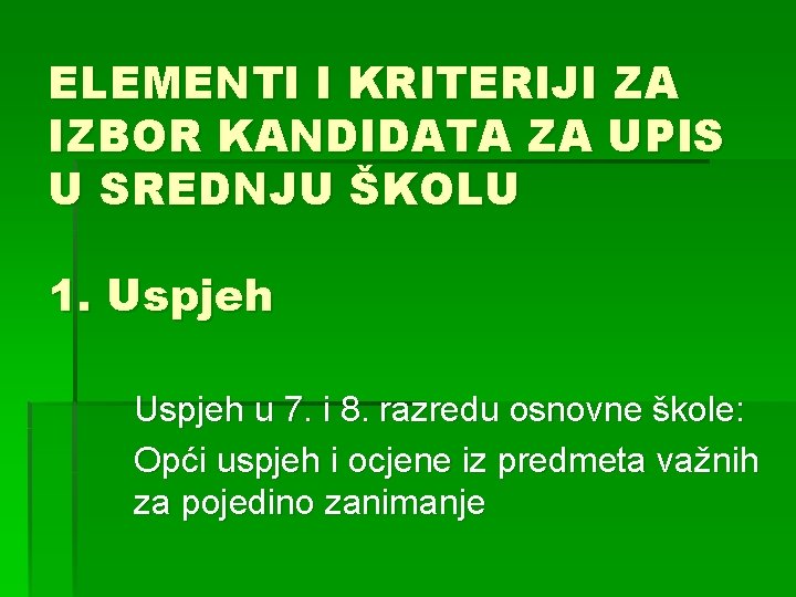 ELEMENTI I KRITERIJI ZA IZBOR KANDIDATA ZA UPIS U SREDNJU ŠKOLU 1. Uspjeh u