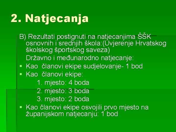 2. Natjecanja B) Rezultati postignuti na natjecanjima ŠŠK osnovnih i srednjih škola: (Uvjerenje Hrvatskog