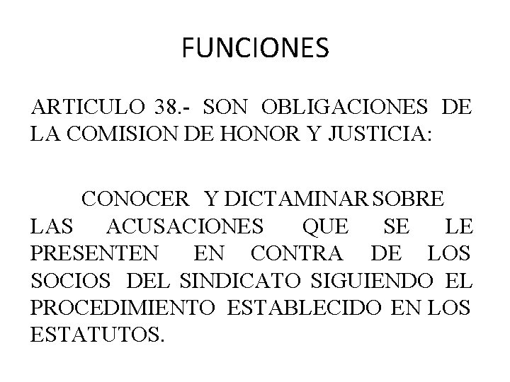 FUNCIONES ARTICULO 38. - SON OBLIGACIONES DE LA COMISION DE HONOR Y JUSTICIA: CONOCER