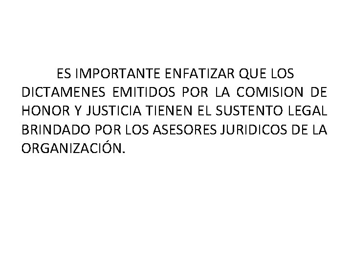 ES IMPORTANTE ENFATIZAR QUE LOS DICTAMENES EMITIDOS POR LA COMISION DE HONOR Y JUSTICIA