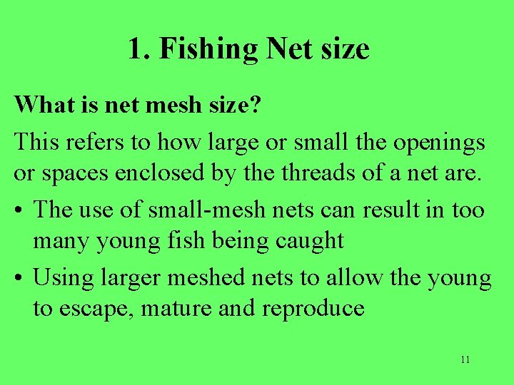 1. Fishing Net size What is net mesh size? This refers to how large
