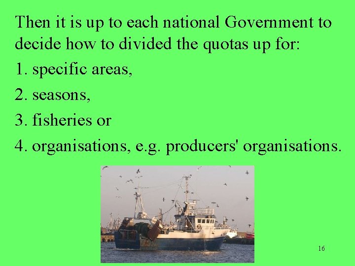 Then it is up to each national Government to decide how to divided the