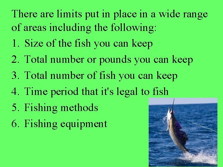 There are limits put in place in a wide range of areas including the