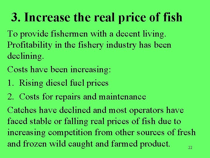3. Increase the real price of fish To provide fishermen with a decent living.