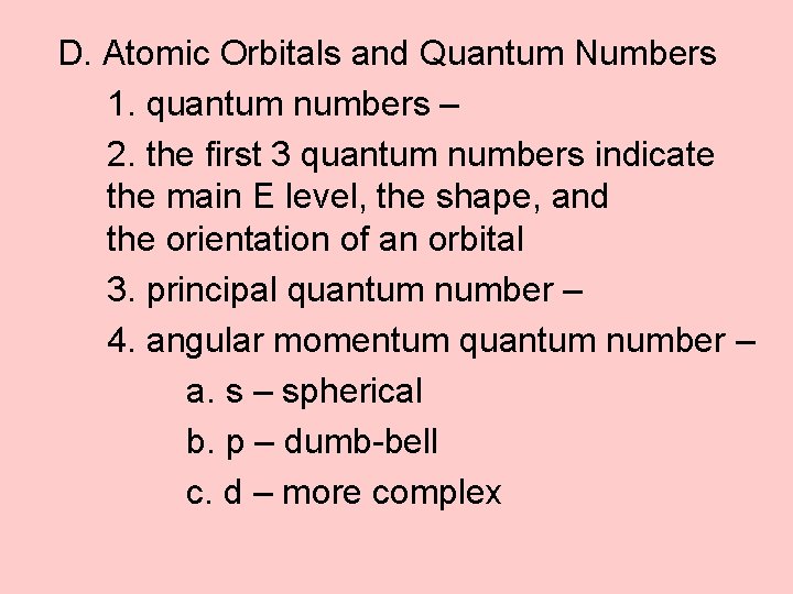 D. Atomic Orbitals and Quantum Numbers 1. quantum numbers – 2. the first 3