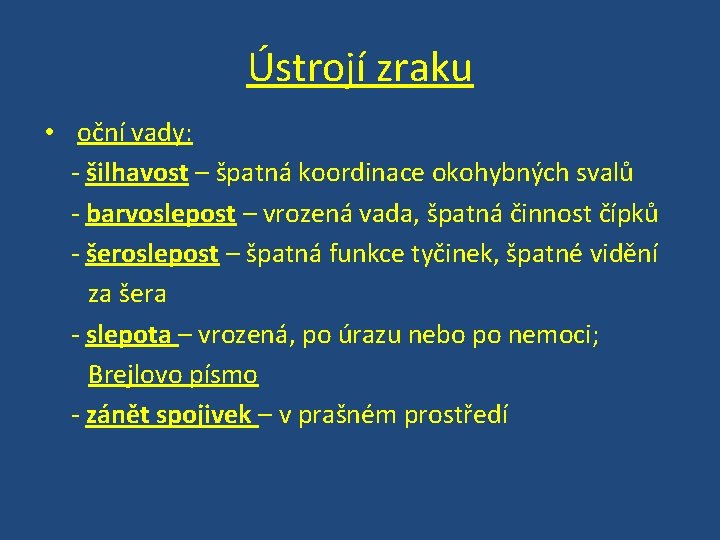 Ústrojí zraku • oční vady: - šilhavost – špatná koordinace okohybných svalů - barvoslepost