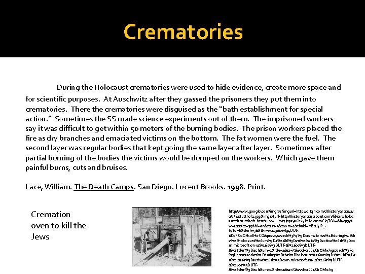 Crematories During the Holocaust crematories were used to hide evidence, create more space and