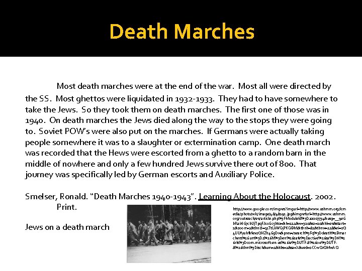 Death Marches Most death marches were at the end of the war. Most all