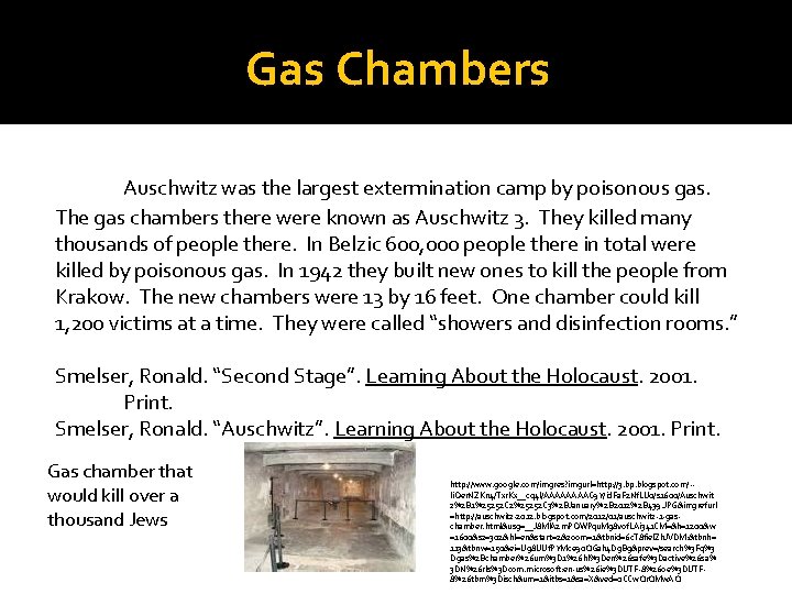 Gas Chambers Auschwitz was the largest extermination camp by poisonous gas. The gas chambers