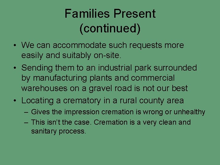 Families Present (continued) • We can accommodate such requests more easily and suitably on-site.