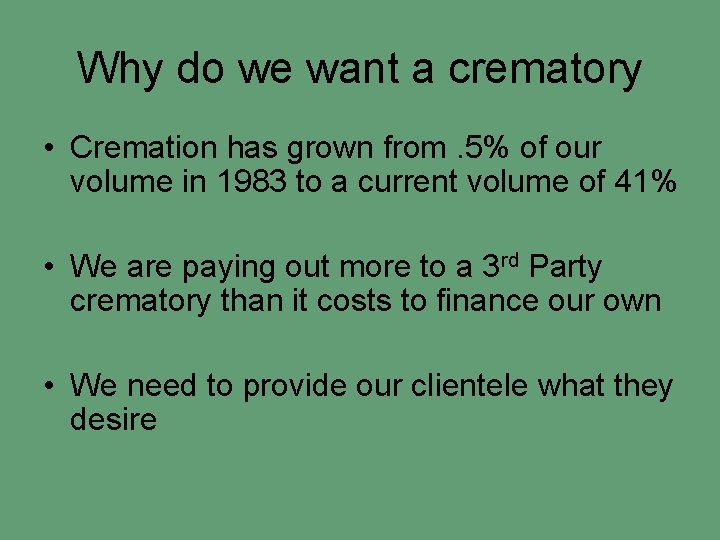 Why do we want a crematory • Cremation has grown from. 5% of our