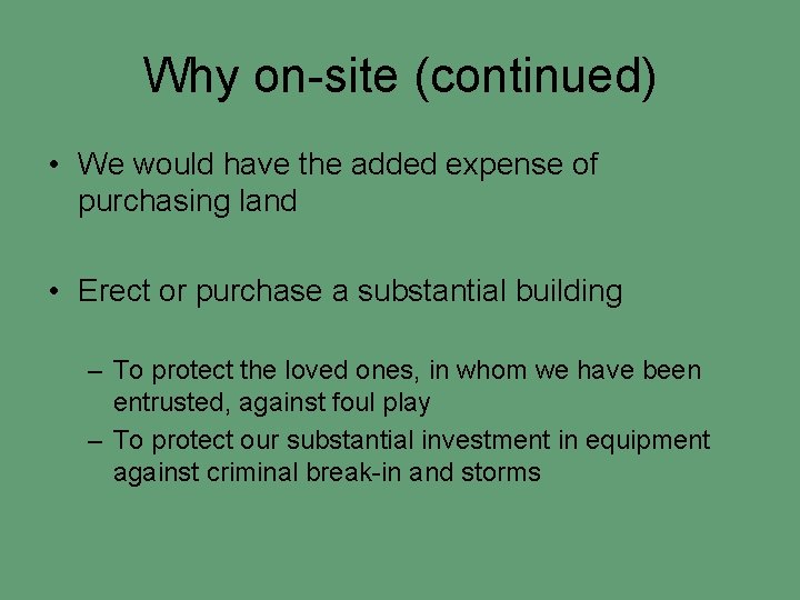 Why on-site (continued) • We would have the added expense of purchasing land •