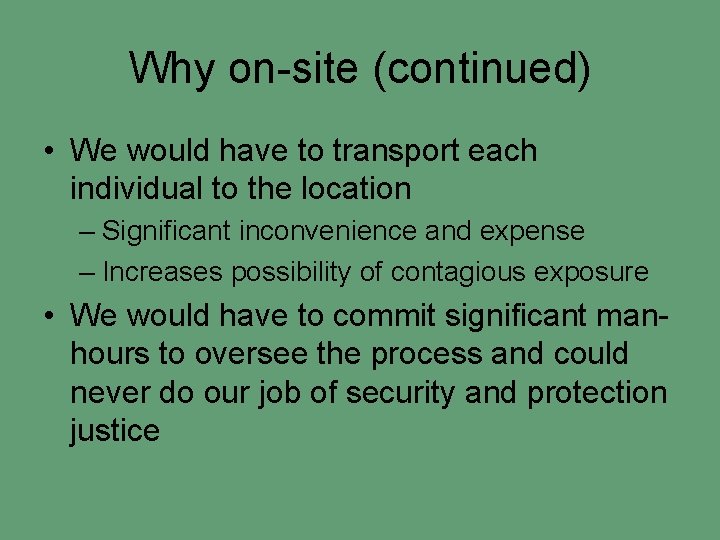Why on-site (continued) • We would have to transport each individual to the location