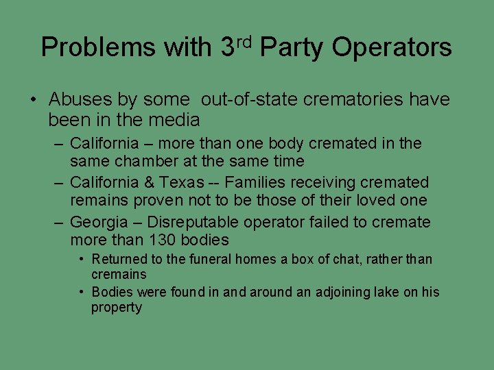 Problems with 3 rd Party Operators • Abuses by some out-of-state crematories have been