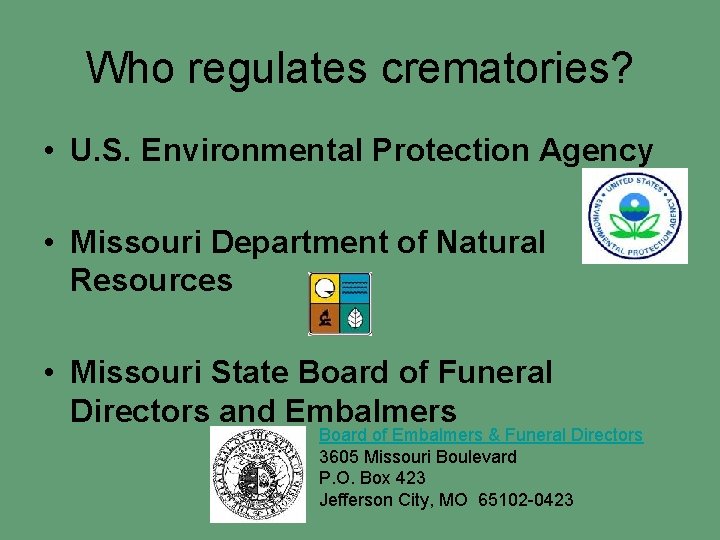 Who regulates crematories? • U. S. Environmental Protection Agency • Missouri Department of Natural