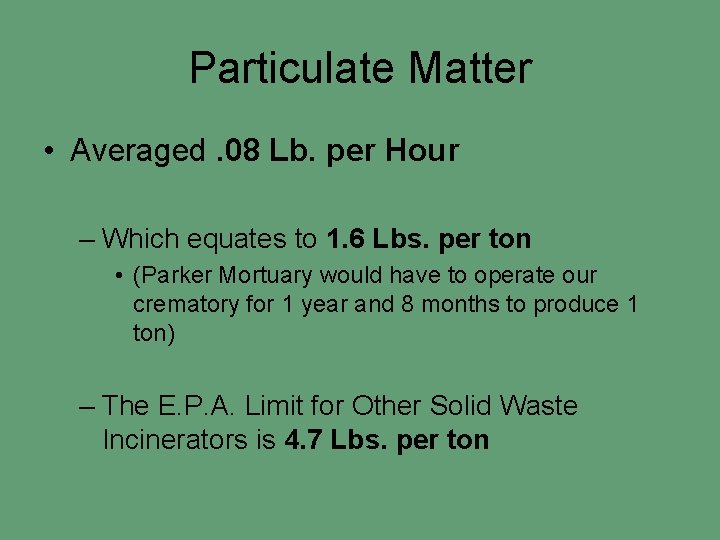 Particulate Matter • Averaged. 08 Lb. per Hour – Which equates to 1. 6
