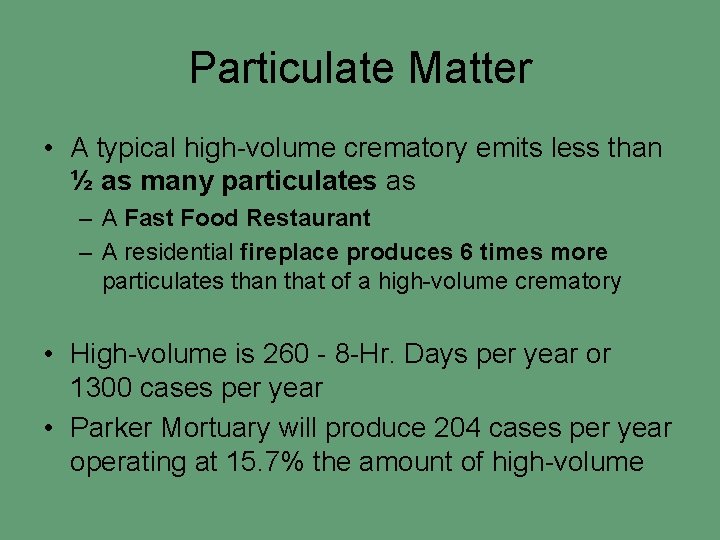 Particulate Matter • A typical high-volume crematory emits less than ½ as many particulates