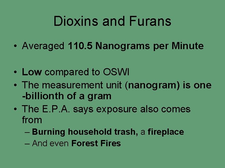 Dioxins and Furans • Averaged 110. 5 Nanograms per Minute • Low compared to
