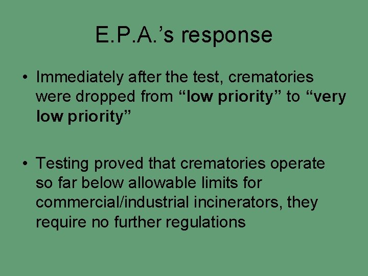 E. P. A. ’s response • Immediately after the test, crematories were dropped from