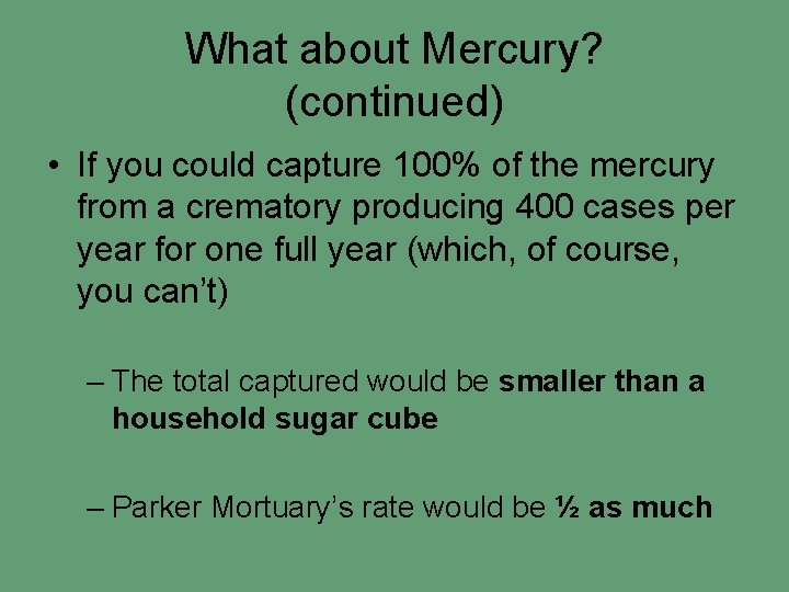 What about Mercury? (continued) • If you could capture 100% of the mercury from