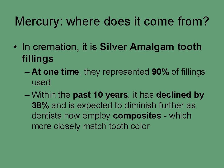 Mercury: where does it come from? • In cremation, it is Silver Amalgam tooth