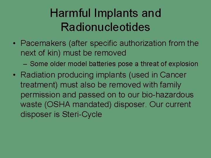 Harmful Implants and Radionucleotides • Pacemakers (after specific authorization from the next of kin)