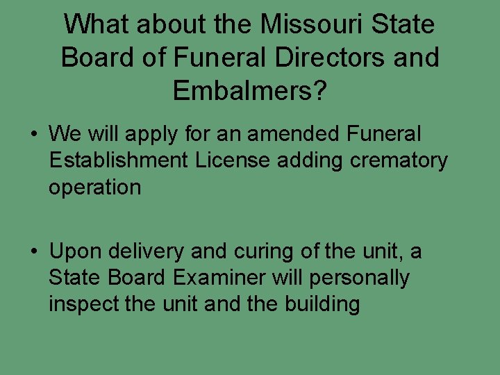 What about the Missouri State Board of Funeral Directors and Embalmers? • We will