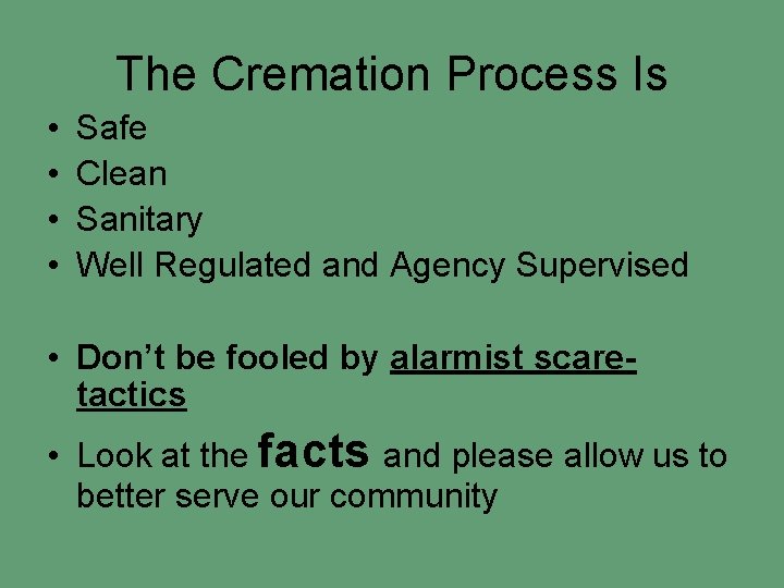 The Cremation Process Is • • Safe Clean Sanitary Well Regulated and Agency Supervised
