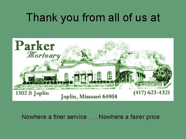 Thank you from all of us at Nowhere a finer service. . . Nowhere