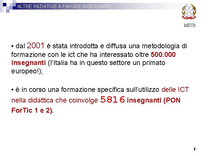 ALTRE INIZIATIVE A FAVORE INSEGNANTI MIUR • dal 2001 è stata introdotta e diffusa