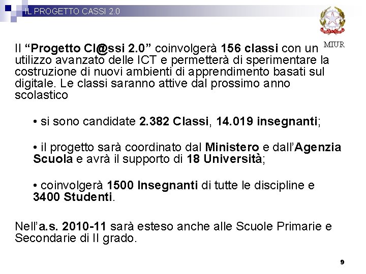 IL PROGETTO CASSI 2. 0 Il “Progetto Cl@ssi 2. 0” coinvolgerà 156 classi con